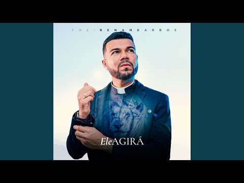 Ele Agirá - Frei Renan Barros