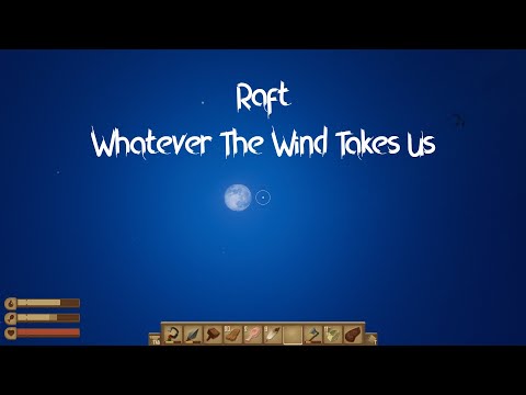 Raft (Whatever The Wind Takes Us) Episode 32
