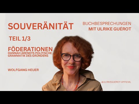 Souveränität neu denken? Hannah Arendts radikaler Freiheitsbegriff | Ulrike Guérot – 1/3