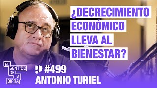 ¿El decrecimiento económico lleva al bienestar?. Antonio Turiel | Cap.499