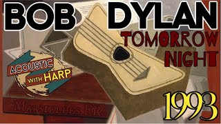 Bob Dylan &quot;Tomorrow Night&quot; ACOUSTIC WITH HARP SOUNDBOARD Marseilles France 06/29/1993