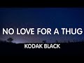 Kodak Black No Love For A Thug Lyrics New Song