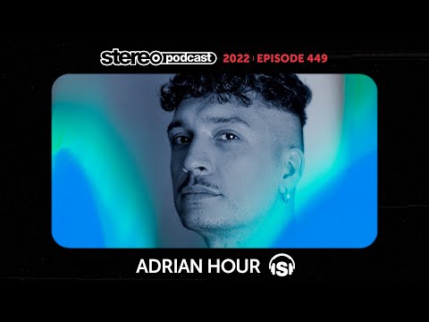 ADRIAN HOUR | Stereo Productions Podcast 449