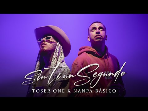 Toser One x Nanpa Básico - Sin Ti Un Segundo ⌛