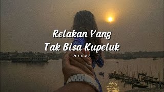 Download lagu Relakan yang Tak Bisa Kupeluk – Lagu Ballad Tentang Cinta yang Harus Melepas | Miqaf  mp3