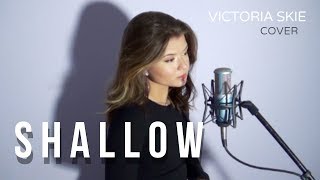 Shallow - Lady Gaga, Bradley Cooper (Cover by Victoria Skie) #SkieSessions #AStarIsBorn