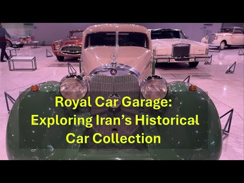 The Royal Garage: Exploring Iran’s Historical Car Collection
