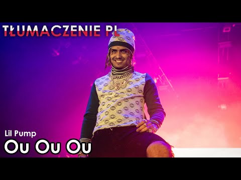 Lil Pump - Ou Ou Ou [TŁUMACZENIE PL]