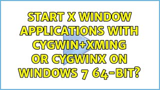 start X window applications with Cygwin+Xming or CygwinX on Windows 7 64-bit? (2 Solutions!!)