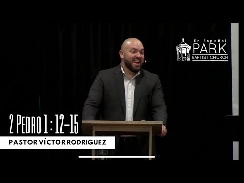 2 Pedro 1: 12-15 - Pastor Victor Rodriguez