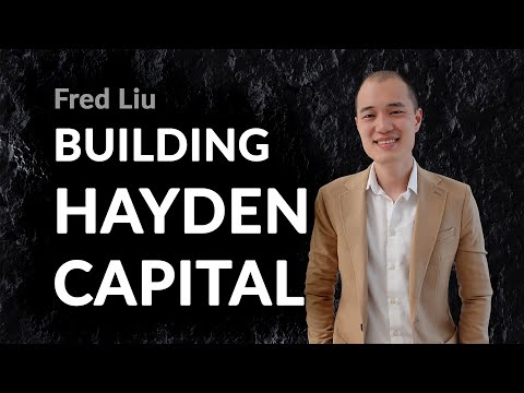 How much Fred Liu is in Hayden Capital? And how do you select your partners, Fred? A talk