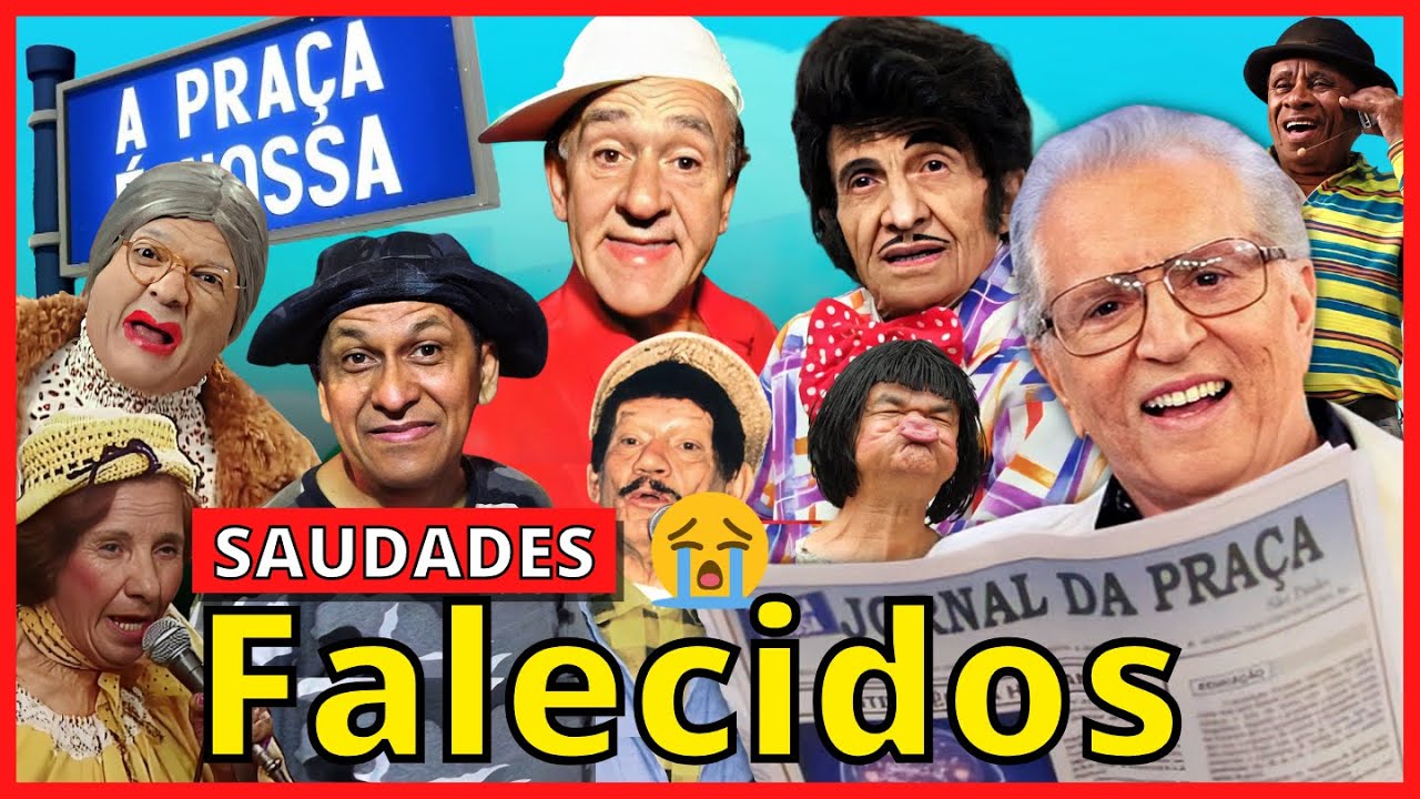 MORRERAM! 😭 40 ATORES DE A PRAÇA É NOSSA QUE FALECERAM! 😱