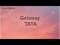 Getaway - TAYA (Lyrics)