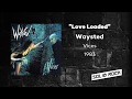 Waysted - Love Loaded