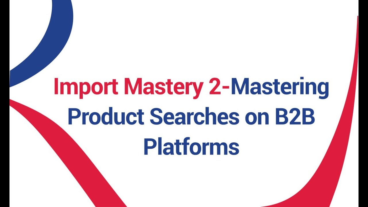 Rodhi Import Mastery 2 - Mastering Product Searches on B2B Platforms