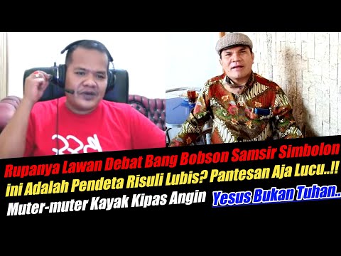 Rupanya Lawan Debat Bobson ini Adalah Pdt. Risuli Lubis? Pantesan Lucu!! Muter Kayak Kipas Angin