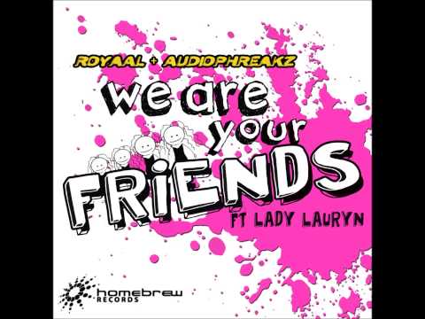 Royaal & Audiophreakz ft. Lady Lauryn - We Are Your Friends (Radio Edit)