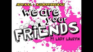 Royaal & Audiophreakz ft. Lady Lauryn - We Are Your Friends (Radio Edit)
