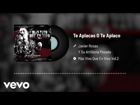 Video Te Aplacas O Te Aplaco (Audio) de Javier Rosas
