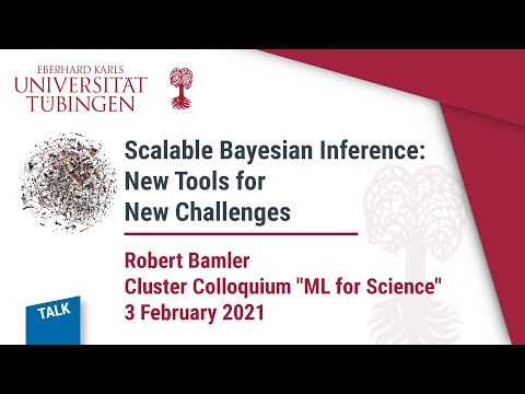 Robert Bamler: Scalable Bayesian Inferece: New Tools for New Challenges