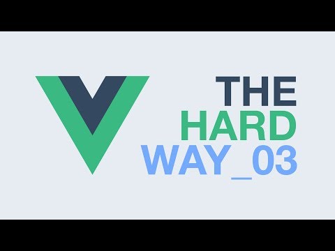 Vue.js – The Hard Way (Ep3)