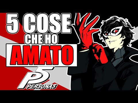 5 cose che ho AMATO di PERSONA 5