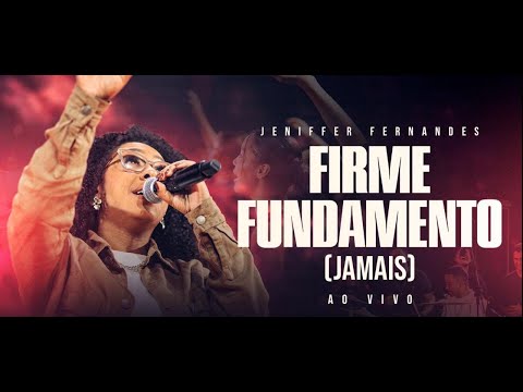 FIRME FUNDAMENTO (JAMAIS) - JENIFFER FERNANDES