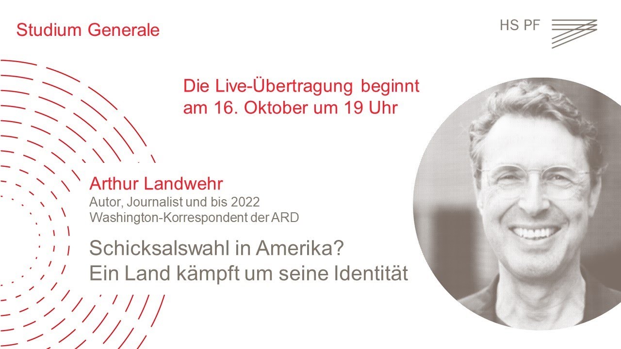 Studium Generale HSPF – Arthur Landwehr: „Schicksalswahl in Amerika?...“