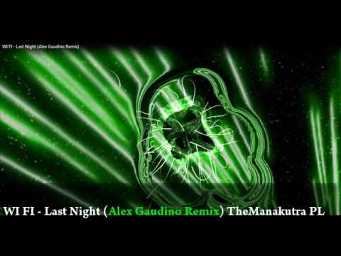 WI FI - Last Night (Alex Gaudino Remix)