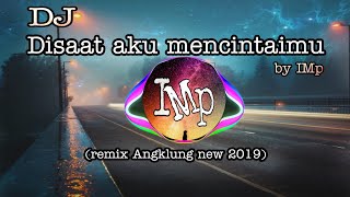 Download lagu DJ angklung DI SAAT AKU MENCINTAIMU by IMp (remix super selow terbaru ) mp3