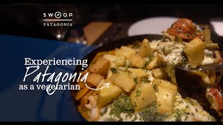 Experiencing Patagonia as a vegetarian