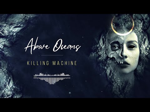 Above Oceans FR - "Killing Machine" (Official Visualizer Video)