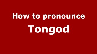 How to pronounce Tongod