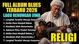Download lagu MERINDING! FULL ALBUM BLUES RELIGI TERBARU 2026 🎸 Lagu Renungan Jiwa Menyentuh Hati & Penyejuk Hati mp3 Download lagu MERINDING! FULL ALBUM BLUES RELIGI TERBARU 2026 🎸 Lagu Renungan Jiwa Menyentuh Hati & Penyejuk Hati mp3