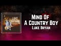 Luke Bryan - Mind Of A Country Boy (Lyrics)