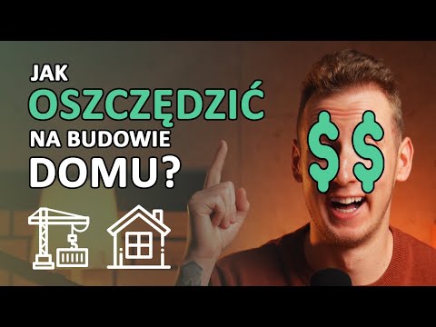 Jak obniżyć koszty budowy domu?