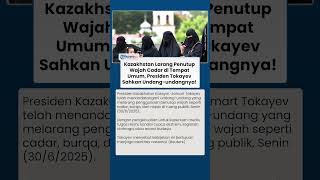 Kazakhstan Larang Penutup Wajah Cadar di Tempat Umum, Presiden Tokayev Sahkan Undang-undangnya!