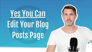 Can’t Edit Your Blog Posts Page In WordPress? Fi
