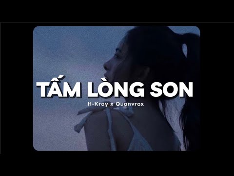 Tấm Lòng Son - H-Kray x Quanvrox「Lo - Fi Ver.」/ Official Lyric Video