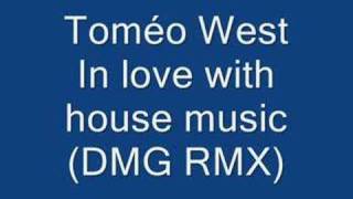 Toméo West - In love with house music (DMG RMX)