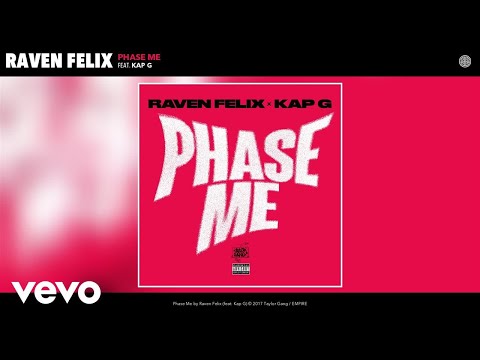 Raven Felix - Phase Me (Audio) ft. Kap G