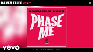 Raven Felix - Phase Me (Audio) ft. Kap G