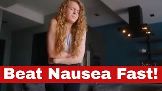 How to Get Rid of Nausea Fast - Nausea No More!