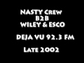 Nasty Crew b2b Wiley and Esco Deja vu 92.3 late 2002