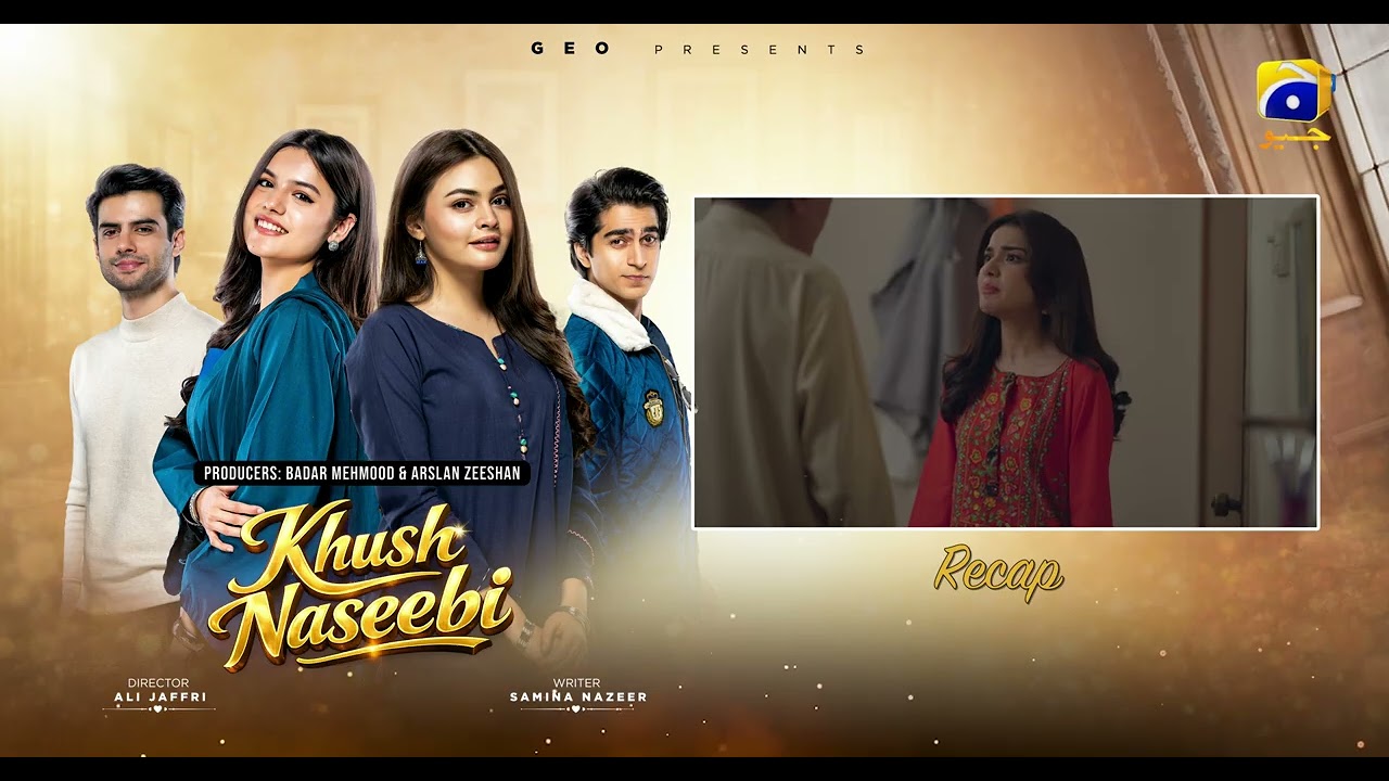 Recap Khush Naseebi Episode 41 - 4th May 2026 - Har Pal Geo