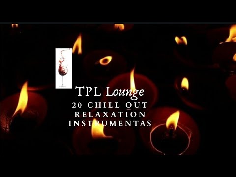 20 Chill-Out Relaxation Instrumental Music | Lounge Music | Relax and Chill Music