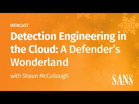 SANS Webcast | Detection Engineering in the Cloud: A Defenders Wonderland