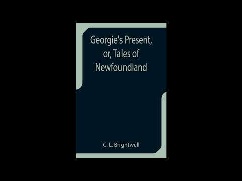 Georgie's Present, or, Tales of Newfoundland by C L Brightwell — free full audiobook