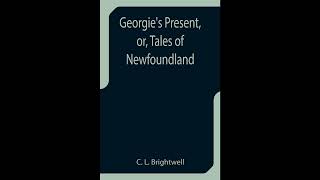 Georgie's Present, or, Tales of Newfoundland
