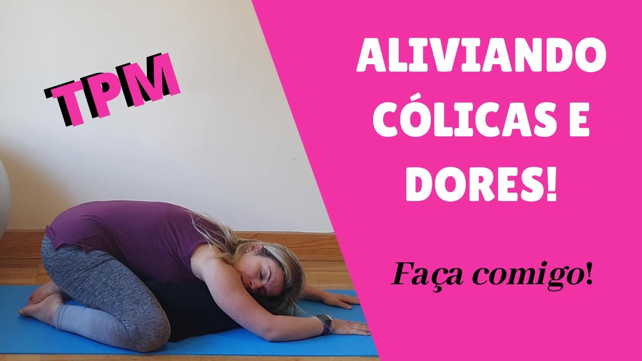 Como Aliviar Cólicas Menstruais- Exercícios para Alívio das Dores
